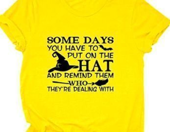 Some Days You Have to T-Shirt