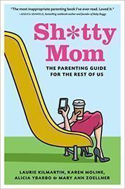 Sh*tty Mom: The Parenting Guide for the Rest of Us - Kindle Edition