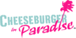 Cheeseburger in Paradise
